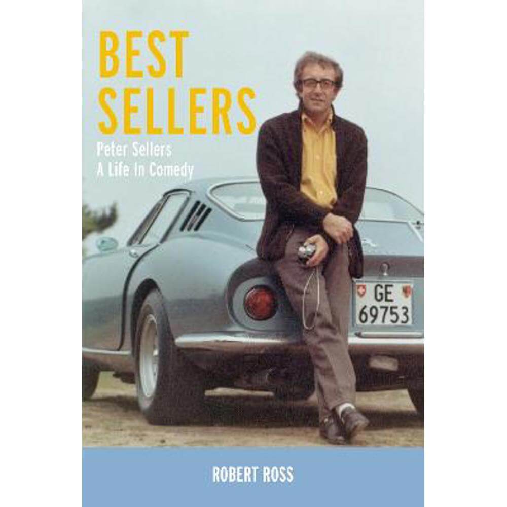 Best Sellers: Peter Sellers - A Life in Comedy (Hardback) - Robert Ross